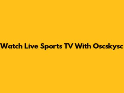 Watch Live Sports TV With Oscskysc